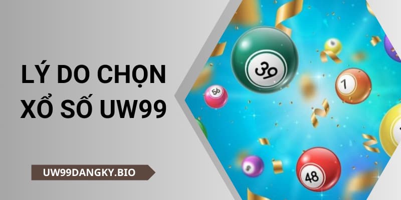 Lý do chọn xổ số uw99
